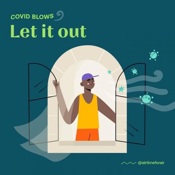 Graphic of someone inside opening a window with the words 'COVID blows - let it out'
